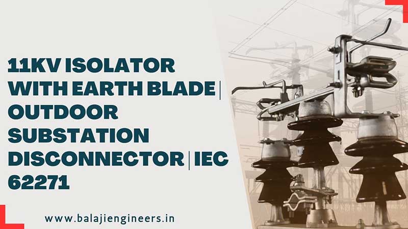 11kV Isolator with earth blade 